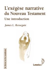 L'exégèse narrative du Nouveau Testament : une introduction