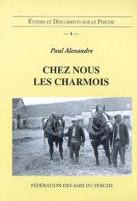 Chez nous les Charmois : paysans fermiers aux Tesseries, commune du Mesnil-Thomas, canton de Senonches, Eure-et-Loir : 1852-1943