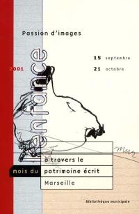 Passion d'images : Bibliothèque municipale, Marseille, 15 septembre-21 octobre 2001