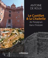 Le Castillet et la Citadelle de Perpignan dans l'histoire