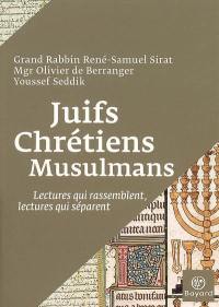 Juifs, chrétiens, musulmans : lectures qui rassemblent, lectures qui séparent