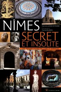 Nîmes secret et insolite : les trésors cachés de la belle Gardoise