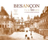 Besançon, il y a 100 ans : en cartes postales anciennes