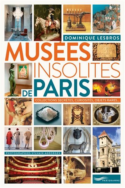Musées insolites de Paris : collections secrètes, curiosités, objets rares...