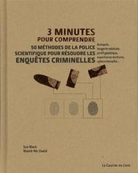 3 minutes pour comprendre : 50 méthodes de la police scientifique pour résoudre les enquêtes criminelles