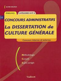 La dissertation de culture générale : concours internes et externes, catégories B et A : méthodologie, conseils, sujets corrigés