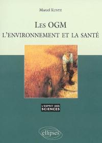Les OGM, l'environnement et la santé