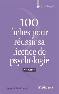 100 fiches pour réussir sa licence de psychologie : 2017-2018