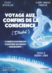 Voyage aux confins de la conscience (illustré) : 10 années d'exploration scientifique des sorties hors du corps : le cas Nicolas Fraisse