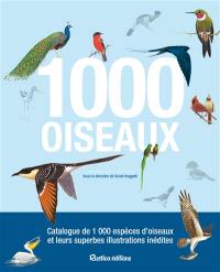 1.000 oiseaux : catalogue de 1.000 espèces d'oiseaux et leurs superbes illustrations inédites