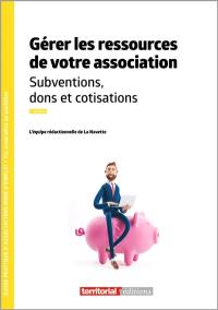 Gérer les ressources de votre association : subventions, dons et cotisations