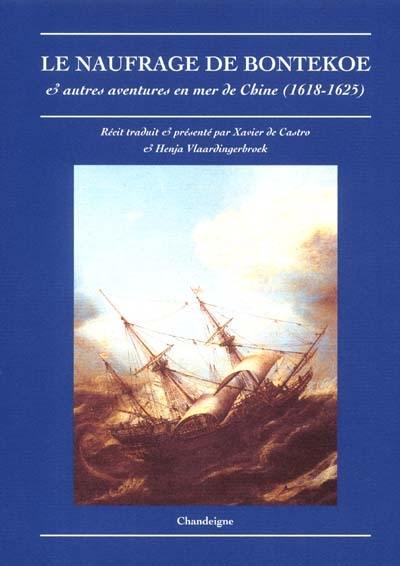 Le naufrage de Bontekoe et autres aventures en mer de Chine (1618-1625) : avec une clef des termes de marine