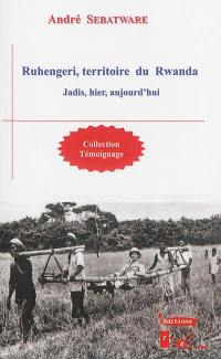 Ruhengeri, territoire du Rwanda : jadis, hier, aujourd'hui