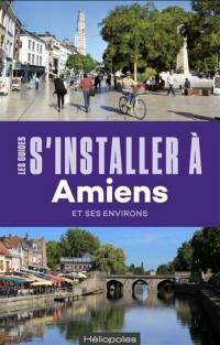 S'installer à Amiens et ses environs