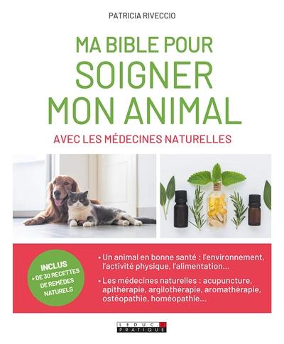 Ma bible pour soigner mon animal avec les médecines naturelles
