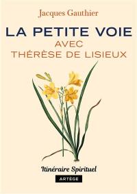 La petite voie avec Thérèse de Lisieux