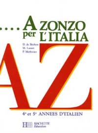 A Zonzo per l'Italia : 4e et 5e années d'italien