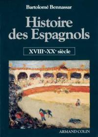 Histoire des Espagnols. Vol. 2. XVIIIe-XXe siècle