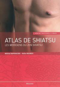 Atlas de shiatsu : les méridiens du zen shiatsu