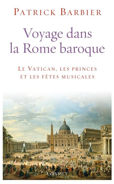 Voyage dans la Rome baroque : le Vatican, les princes et les fêtes musicales