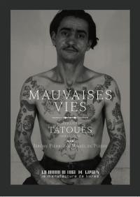 Mauvaises vies : portraits de tatoués : 1890-1970