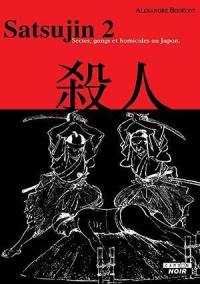 Satsujin. Vol. 2. Sectes, gangs et homicides au Japon