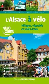 L'Alsace à vélo : villages, vignoble et voies d'eau