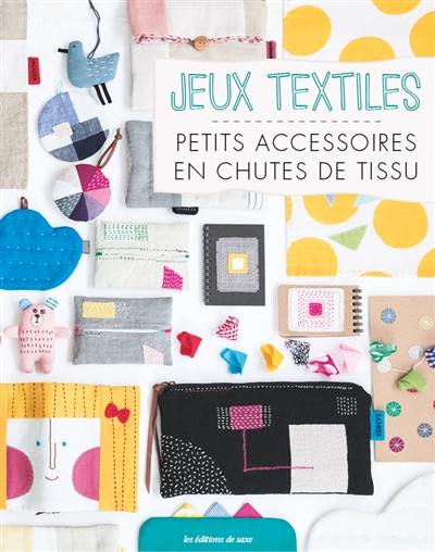 Récup' textile : 70 petits accessoires en chutes de tissus