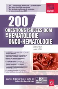 200 questions isolées QCM en hématologie, onco-hématologie : dernier tour DFASM 3