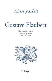 Ainsi parlait Gustave Flaubert