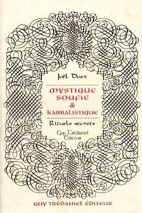 Mystique soufie et kabbalistique, rituels secrets et traité de la rose des sables