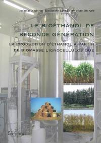 Le bioéthanol de seconde génération : la production d'éthanol à partir de biomasse lignocellulosique