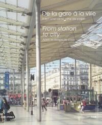 De la gare à la ville : AREP, une démarche de projet. From station to city : AREP, a design process