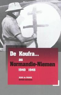 De Koufra... au Normandie-Niemen : 1940-1945