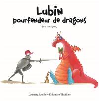Lubin, pourfendeur de dragons (ou presque)