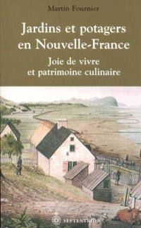Jardins et potagers en Nouvelle-France : joie de vivre et patrimoine culinaire