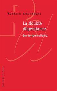 La double dépendance : sur le journalisme