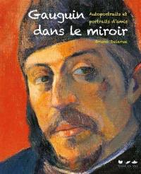 Gauguin dans le miroir : autoportraits et portraits d'amis