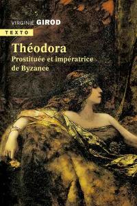 Théodora : prostituée et impératrice de Byzance