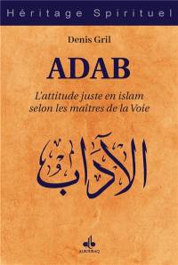 Adab : l'attitude juste en islam selon les maîtres de la voie