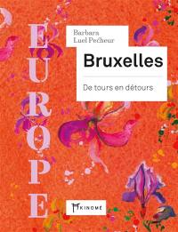 Bruxelles : de tours en détours : Europe