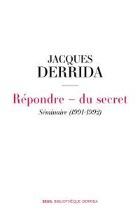 Secret et témoignage. Vol. 1. Répondre : du secret : séminaire (1991-1992)