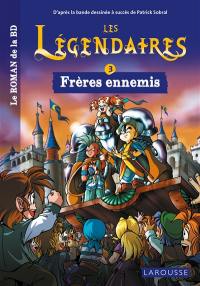 Les Légendaires : le roman de la BD. Vol. 3. Frères ennemis