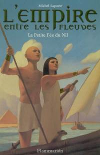 L'empire entre les fleuves. Vol. 2. La petite fée du Nil