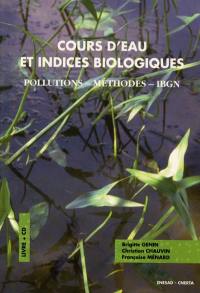 Cours d'eau et indices biologiques : pollutions, méthodes, IBGN