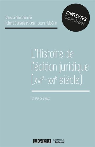 L'histoire de l'édition juridique (XVIe-XXIe siècle) : un état des lieux