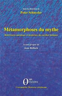 Métamorphoses du mythe : réécritures anciennes et modernes des mythes antiques