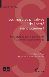 Les mesures privatives de liberté avant jugement : regard porté sur le droit haïtien à la lumière du droit français
