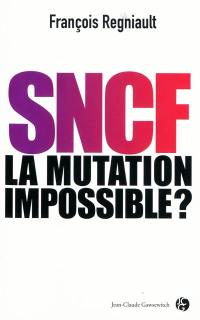 SNCF, la mutation impossible ?