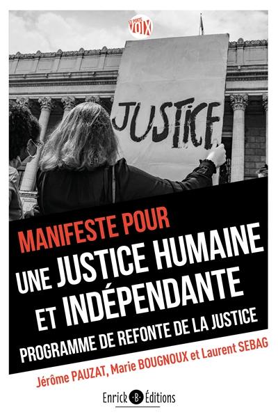 Manifeste pour une justice humaine et indépendante : programme de refonte de la justice